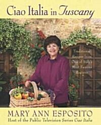 Ciao Italia in Tuscany (Hardcover, 1st)