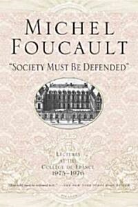 Society Must Be Defended: Lectures at the Collhge de France, 1975-76 (Paperback)