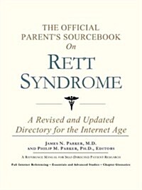 The Official Parents Sourcebook on Rett Syndrome: A Revised and Updated Directory for the Internet Age                                                (Paperback)