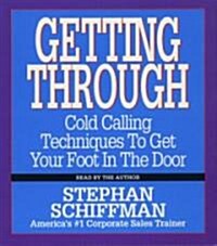 Getting Through: Cold Calling Techniques to Get Your Foot in the Door (Audio CD)