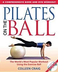 Pilates on the Ball: A Comprehensive Book and DVD Workout [With DVD] (Paperback, Original)