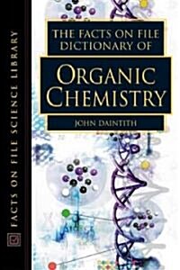 The Facts on File Dictionary of Organic Chemistry (Hardcover)