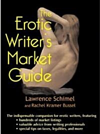 The Erotic Writers Market Guide: Advice, Tips, and Market Listings for the Aspiring Professional Erotica Writer                                       (Paperback)
