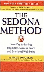 The Sedona Method: Your Key to Lasting Happiness, Success, Peace and Emotional Well-being (Paperback)