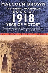 Imperial War Museum Book of 1918 : Year of Victory (Paperback, New ed)