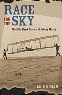 Race for the Sky: The Kitty Hawk Diaries of Johnny Moore (Hardcover)