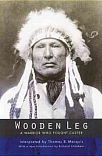 Wooden Leg: A Warrior Who Fought Custer (Second Edition) (Paperback)