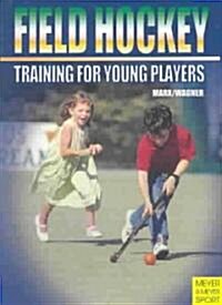 Field Hockey: Training for Young Players (Paperback, 2nd, Revised)