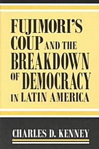 Fujimoris Coup and the Breakdown of Democracy in Latin America (Paperback)