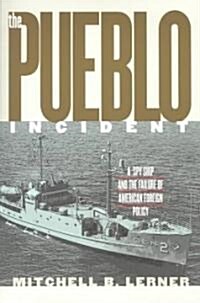 The Pueblo Incident: A Spy Ship and the Failure of American Foreign Policy (Paperback)