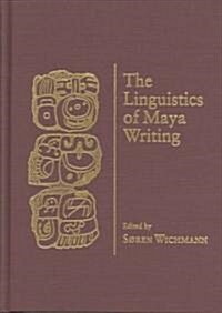 The Linguistics of Maya Writing (Hardcover)