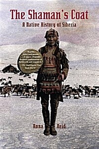 The Shamans Coat: A Native History of Siberia (Paperback)