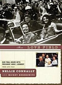 From Love Field: Our Final Hours with President John F. Kennedy (Hardcover)