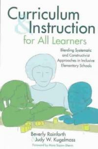 Curriculum and instruction for all learners : blending systematic and constructivist approaches in inclusive elementary schools