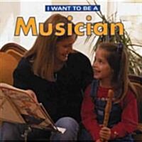 I Want to Be a Musician (Library Binding)