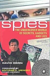 Spies: The Undercover World of Secrets, Gadgets and Lies (Paperback)