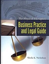 The Physical Therapists Business Practice and Legal Guide (Paperback)