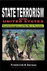 State Terrorism and the United States: From Counterinsurgency and the War on Terrorism (Paperback)