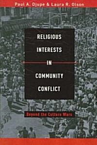 Religious Interests in Community Conflict: Beyond the Culture Wars (Paperback)
