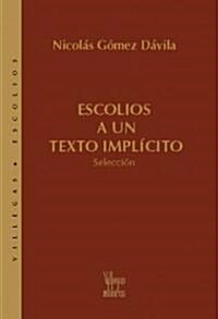 Escolios a Una Texto Implicito / Annotations to an Implicit Text (Paperback)