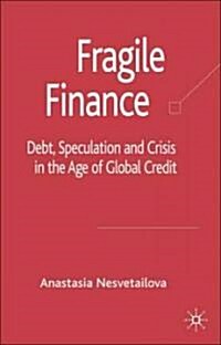 Fragile Finance : Debt, Speculation and Crisis in the Age of Global Credit (Hardcover)
