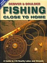 Denver & Boulder Fishing Close to Home (Paperback)