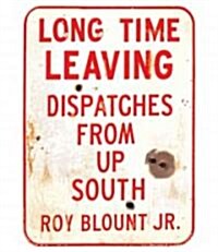 Long Time Leaving: Dispatches from Up South (Audio CD)