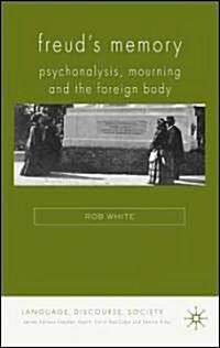 Freuds Memory : Psychoanalysis, Mourning and the Foreign Body (Hardcover)