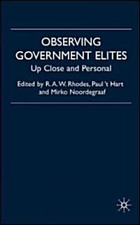 Observing Government Elites : Up Close and Personal (Hardcover)
