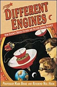 Different Engines : How Science Drives Fiction and Fiction Drives Science (Hardcover)