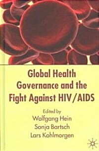 Global Health Governance and the Fight Against HIV/AIDS (Hardcover)