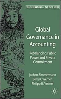 Global Governance in Accounting : Rebalancing Public Power and Private Commitment (Hardcover)