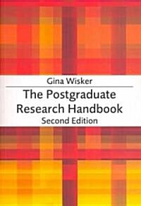 The Postgraduate Research Handbook : Succeed with your MA, MPhil, EdD and PhD (Paperback, 2nd ed. 2007)