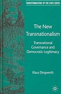 The New Transnationalism : Transnational Governance and Democratic Legitimacy (Hardcover)