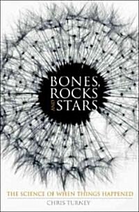 Bones, Rocks and Stars : The Science of When Things Happened (Paperback, 2nd ed. 2006)