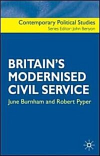 Britains Modernised Civil Service (Hardcover)