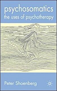 Psychosomatics : The Uses of Psychotherapy (Hardcover)