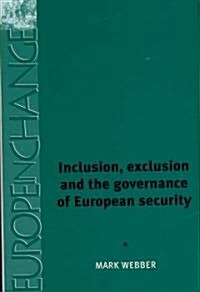 Inclusion, Exclusion and the Governance of European Security (Hardcover)