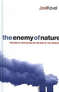 The Enemy of Nature : The End of Capitalism or the End of the World? (Hardcover, Updated and Expanded Edition)