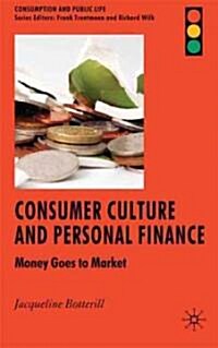 Consumer Culture and Personal Finance : Money Goes to Market (Hardcover)