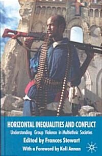 Horizontal Inequalities and Conflict : Understanding Group Violence in Multiethnic Societies (Hardcover)