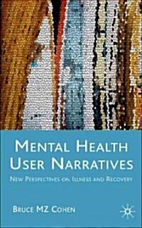 Mental Health User Narratives: New Perspectives on Illness and Recovery (Hardcover)