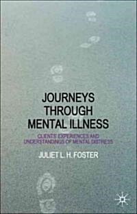 Journeys Through Mental Illness : Client Experiences and Understandings of Mental Distress (Hardcover)