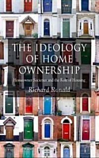 The Ideology of Home Ownership: Homeowner Societies and the Role of Housing (Hardcover)