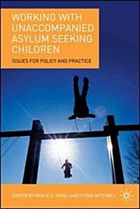 Working with Unaccompanied Asylum Seeking Children : Issues for Policy and Practice (Paperback)