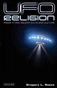 UFO Religion : Inside Flying Saucer Cults and Culture (Paperback)