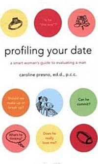 Profiling Your Date: A Smart Womans Guide to Evaluating a Man (Paperback)