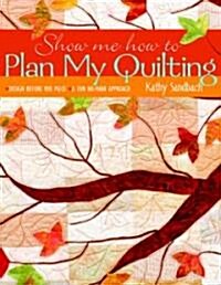 Show Me How to Plan My Quilting (Paperback)