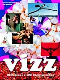 Vizz: Outrageous Visual Communication (Hardcover)