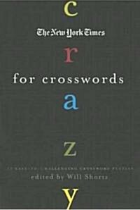 The New York Times Crazy for Crosswords: 75 Easy-To-Challenging Crossword Puzzles (Paperback)